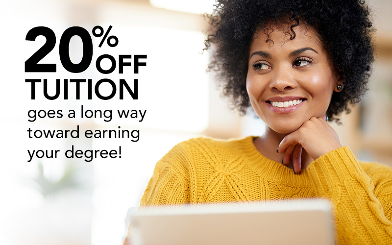 20% off tuition goes a long way toward earning your degree!